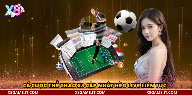 Cá cược thể thao X8 – Trải nghiệm kèo live đỉnh cao 2 Cá cược thể thao X8 cập nhật kèo live liên tục