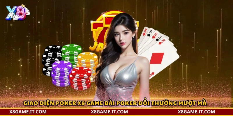 Poker X8 – Trải Nghiệm Game Bài Đỉnh Cao Tại Nhà Cái X8 4 Giao diện Poker X8 game bài poker đổi thưởng mượt mà