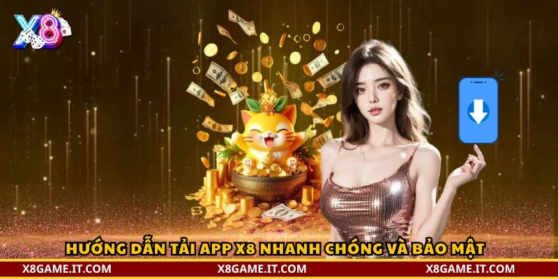 Hướng dẫn tải app X8 chi tiết và an toàn trên điện thoại 2 Hướng dẫn tải app X8 nhanh chóng và bảo mật
