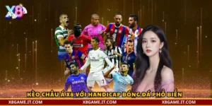 Kèo châu Á X8 với handicap bóng đá phổ biến