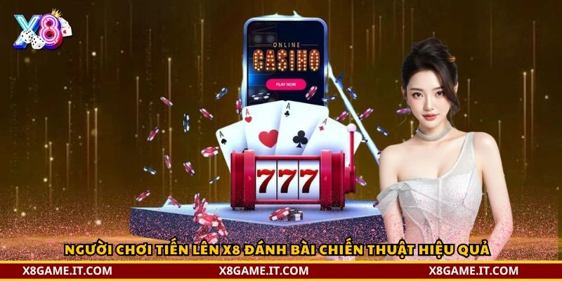 Tiến Lên X8 – Trải Nghiệm Game Bài Đổi Thưởng Hấp Dẫn Tại Nhà Cái X8 3 Người chơi Tiến Lên X8 đánh bài chiến thuật hiệu quả