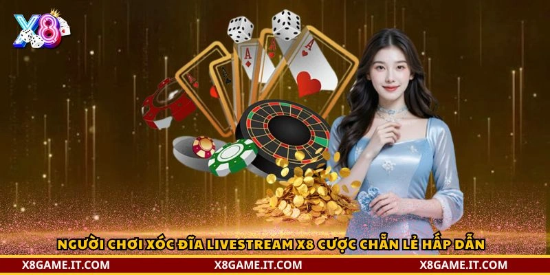 Xóc Đĩa Livestream X8 – Trải Nghiệm Casino Live Đỉnh Cao 3 Người chơi Xóc Đĩa Livestream X8 cược chẵn lẻ hấp dẫn