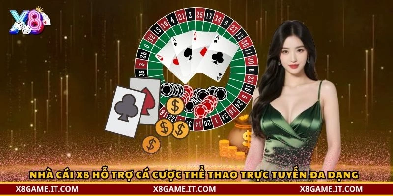Nhà cái X8 hỗ trợ cá cược thể thao trực tuyến đa dạng