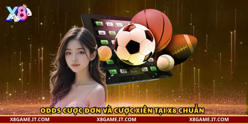 So sánh cược đơn và cược xiên tại X8 5 Odds cược đơn và cược xiên tại X8 chuẩn