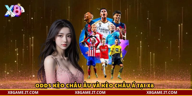 So sánh kèo châu Âu và kèo châu Á 4 Odds kèo châu Âu và kèo châu Á tại X8