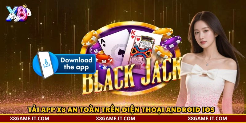 Hướng dẫn tải app X8 chi tiết và an toàn trên điện thoại 3 Tải app X8 an toàn trên điện thoại Android iOS