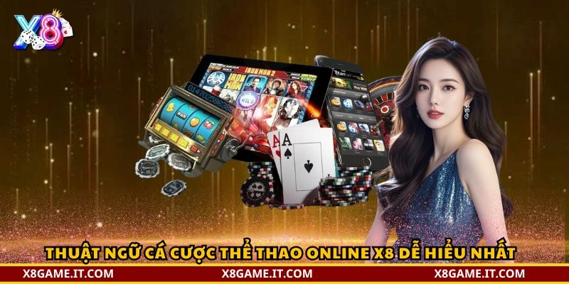 Các thuật ngữ quan trọng trong cá cược thể thao online 2 Thuật ngữ cá cược thể thao online X8 dễ hiểu nhất