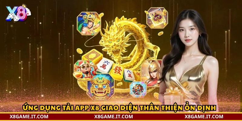 Hướng dẫn tải app X8 chi tiết và an toàn trên điện thoại 1 Ứng dụng tải app X8 giao diện thân thiện ổn định